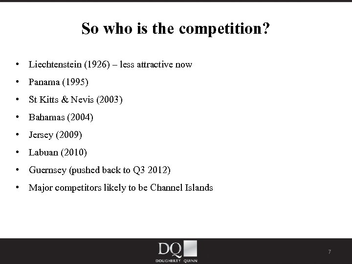 So who is the competition? • Liechtenstein (1926) – less attractive now • Panama