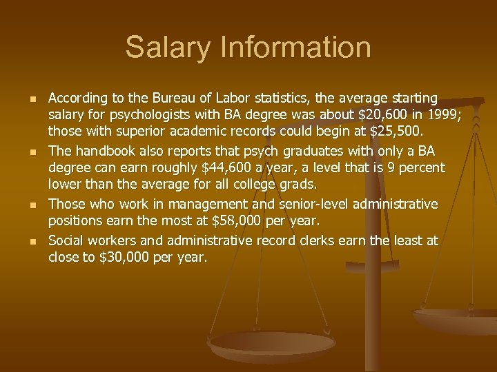 Salary Information n n According to the Bureau of Labor statistics, the average starting