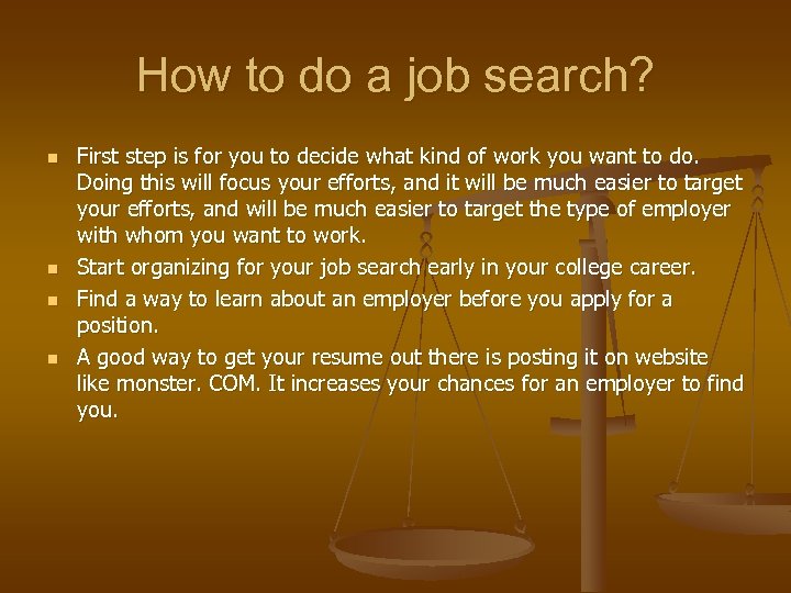 How to do a job search? n n First step is for you to