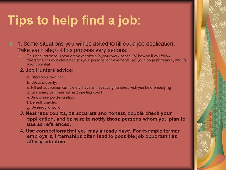 Tips to help find a job: 1. Some situations you will be asked to