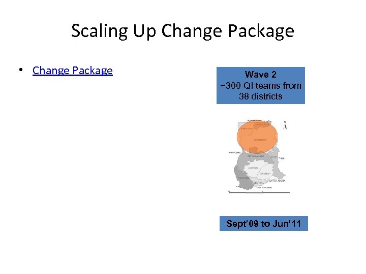 Scaling Up Change Package • Change Package Wave 2 ~300 QI teams from 38