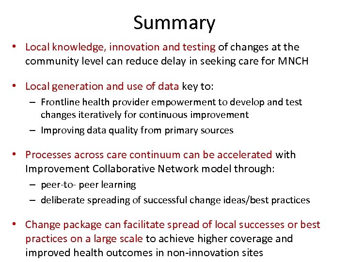 Summary • Local knowledge, innovation and testing of changes at the community level can