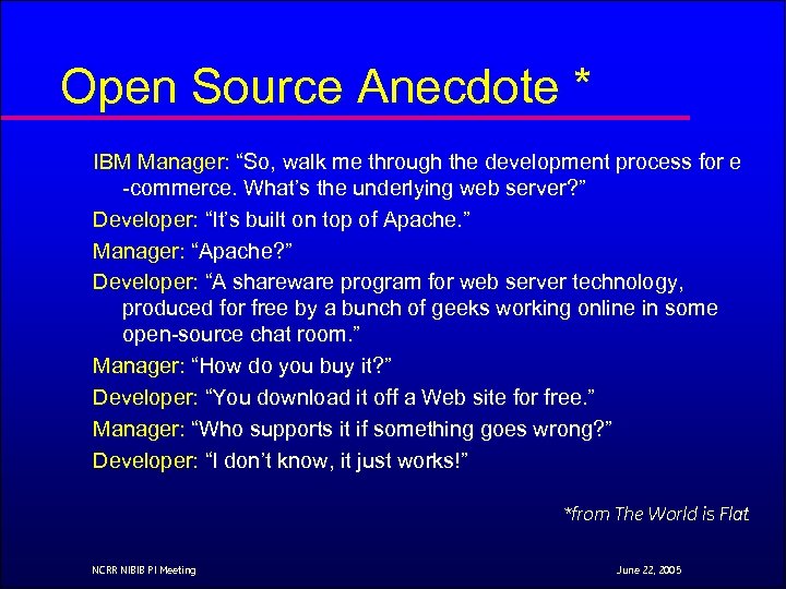 Open Source Anecdote * IBM Manager: “So, walk me through the development process for