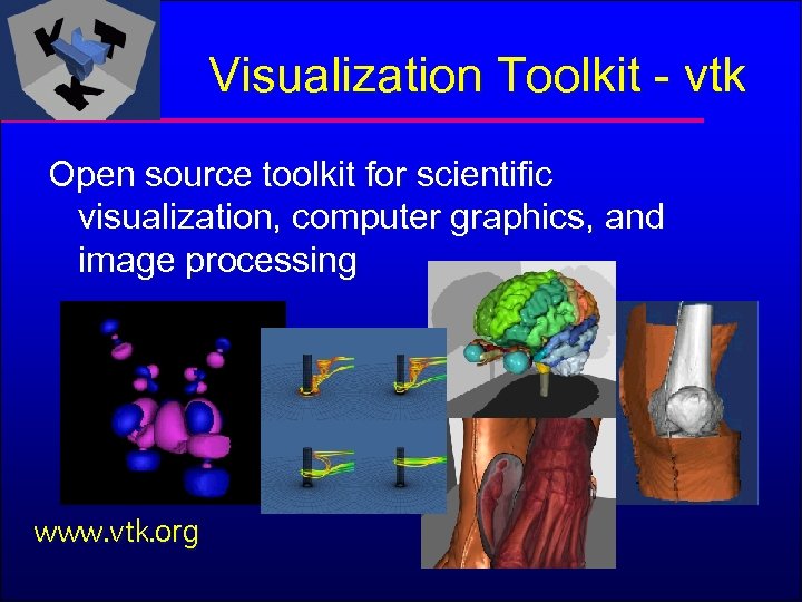 Visualization Toolkit - vtk Open source toolkit for scientific visualization, computer graphics, and image