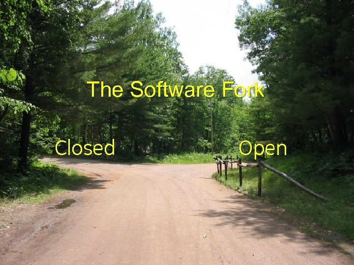 The Software Fork Closed Open 