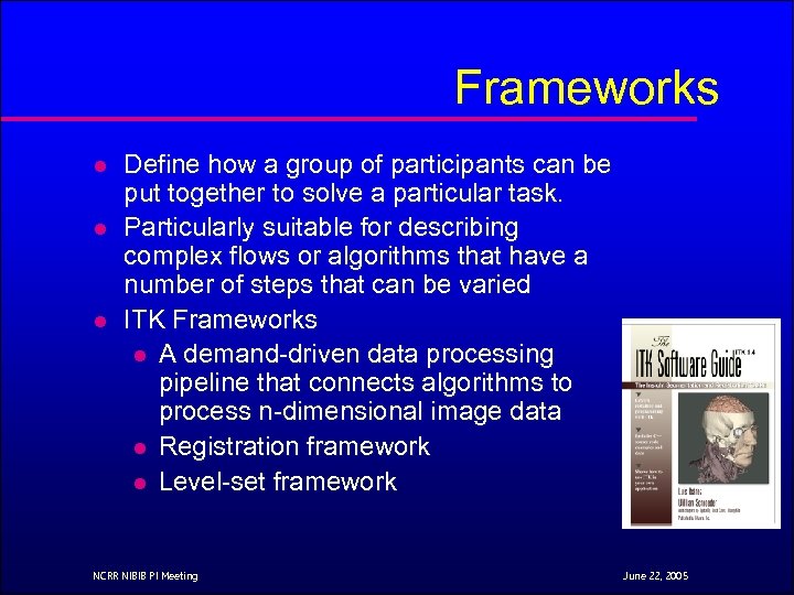 Frameworks l l l Define how a group of participants can be put together