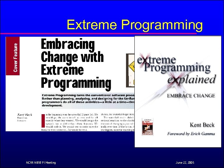 Extreme Programming NCRR NIBIB PI Meeting June 22, 2005 