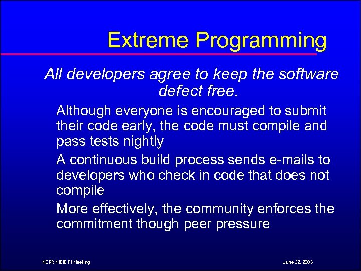 Extreme Programming All developers agree to keep the software defect free. Although everyone is