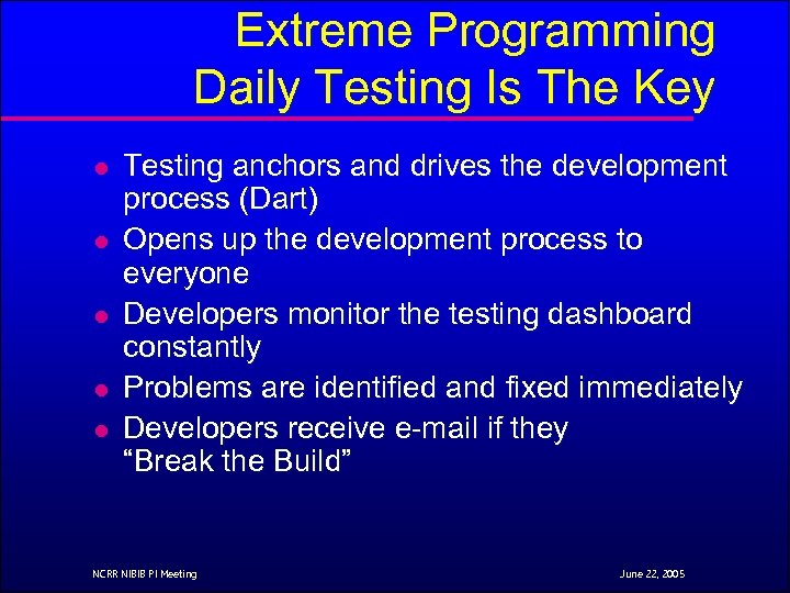 Extreme Programming Daily Testing Is The Key l l l Testing anchors and drives