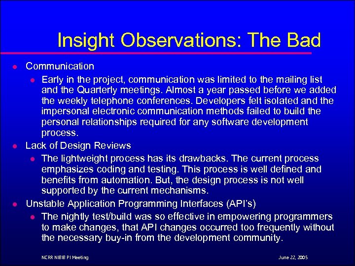 Insight Observations: The Bad l l l Communication l Early in the project, communication