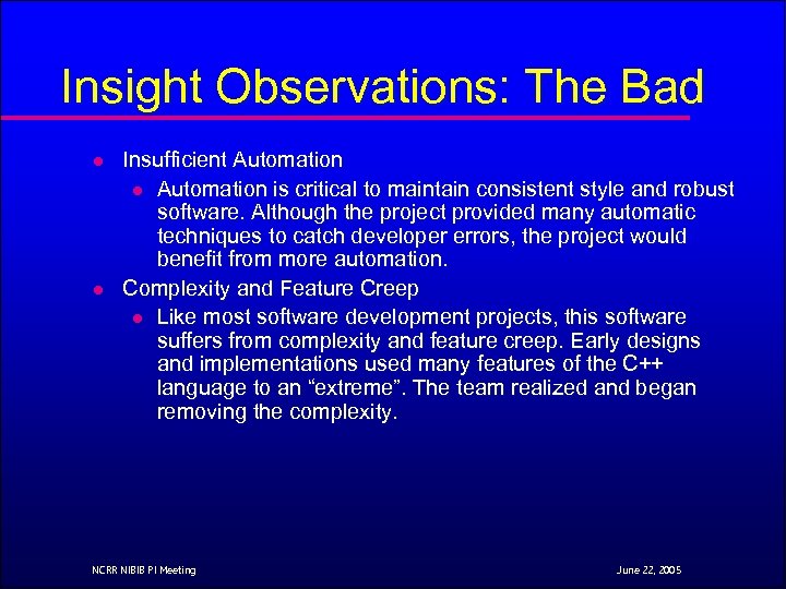 Insight Observations: The Bad l l Insufficient Automation l Automation is critical to maintain