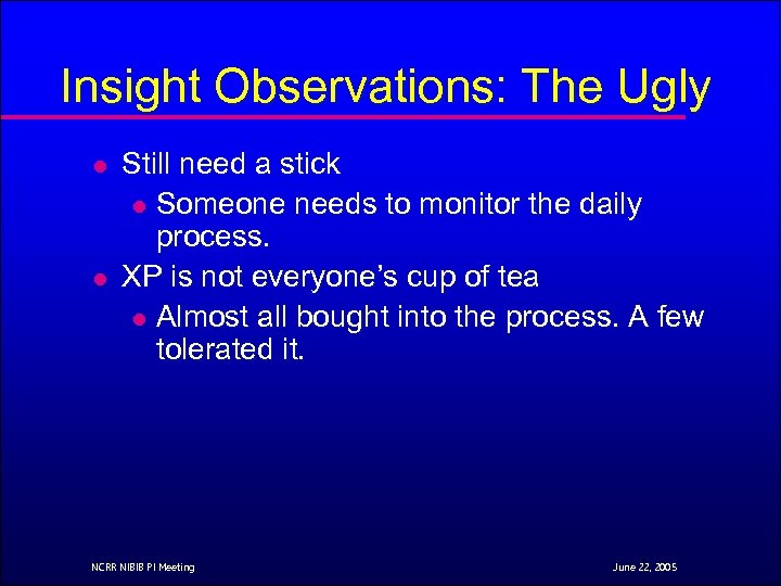 Insight Observations: The Ugly l l Still need a stick l Someone needs to