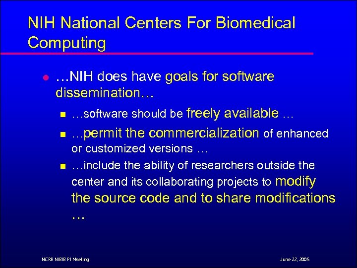 NIH National Centers For Biomedical Computing l …NIH does have goals for software dissemination…