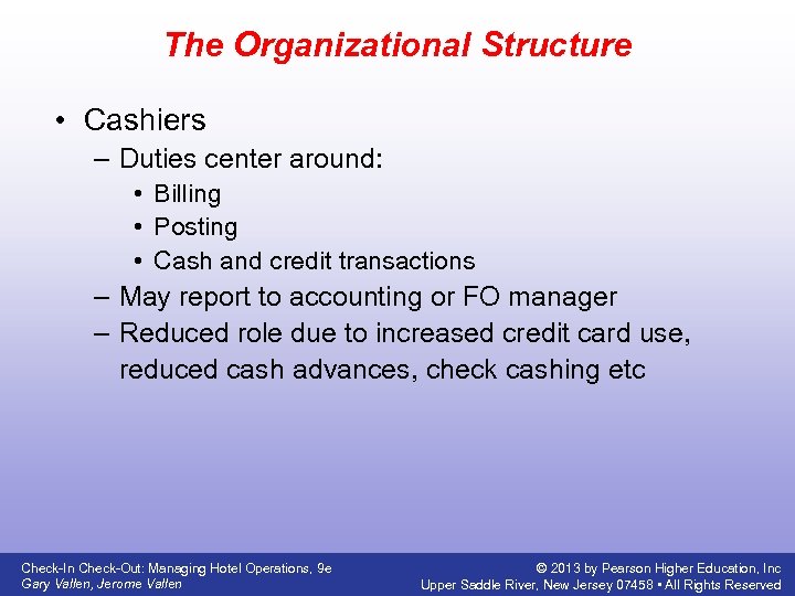 The Organizational Structure • Cashiers – Duties center around: • Billing • Posting •