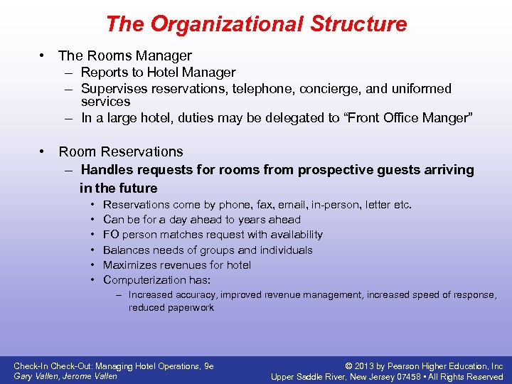 The Organizational Structure • The Rooms Manager – Reports to Hotel Manager – Supervises