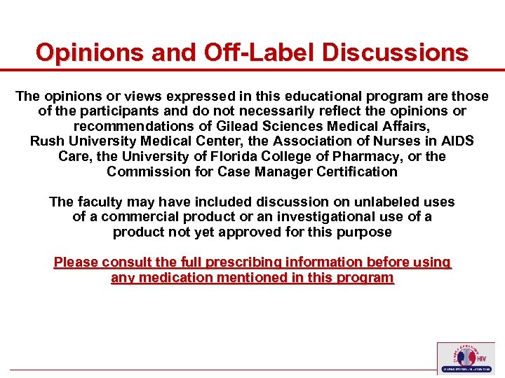 Opinions and Off-Label Discussions The opinions or views expressed in this educational program are