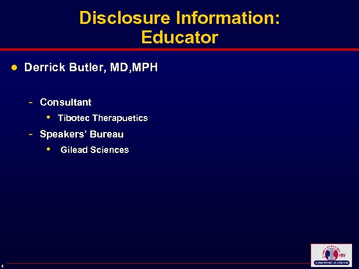 Disclosure Information: Educator ● Derrick Butler, MD, MPH - Consultant • - Speakers’ Bureau
