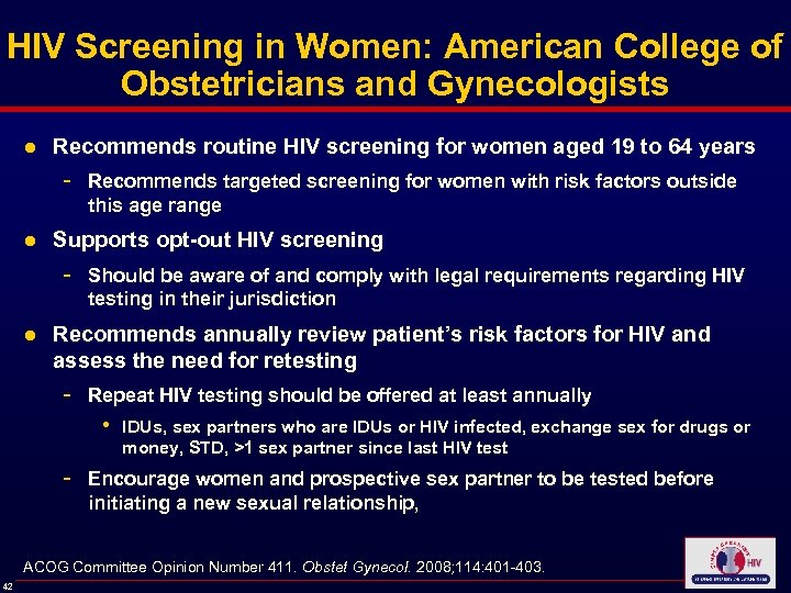 HIV Screening in Women: American College of Obstetricians and Gynecologists ● Recommends routine HIV
