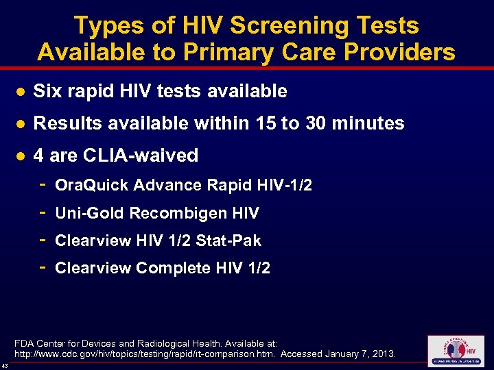 Types of HIV Screening Tests Available to Primary Care Providers ● Six rapid HIV