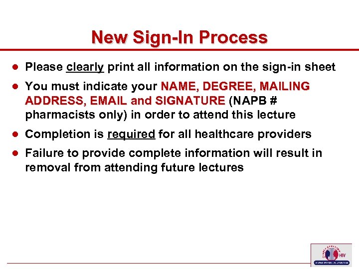 New Sign-In Process ● Please clearly print all information on the sign-in sheet ●