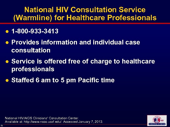 National HIV Consultation Service (Warmline) for Healthcare Professionals ● 1 -800 -933 -3413 ●