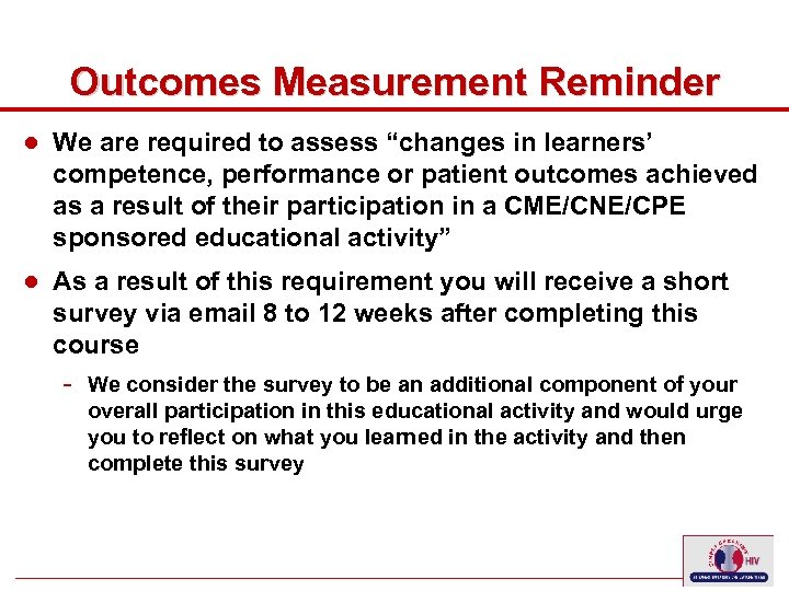 Outcomes Measurement Reminder ● We are required to assess “changes in learners’ competence, performance