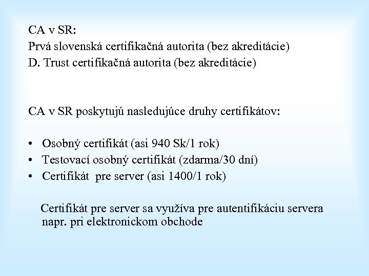 CA v SR: Prvá slovenská certifikačná autorita (bez akreditácie) D. Trust certifikačná autorita (bez
