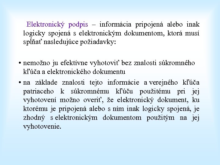  Elektronický podpis – informácia pripojená alebo inak logicky spojená s elektronickým dokumentom, ktorá