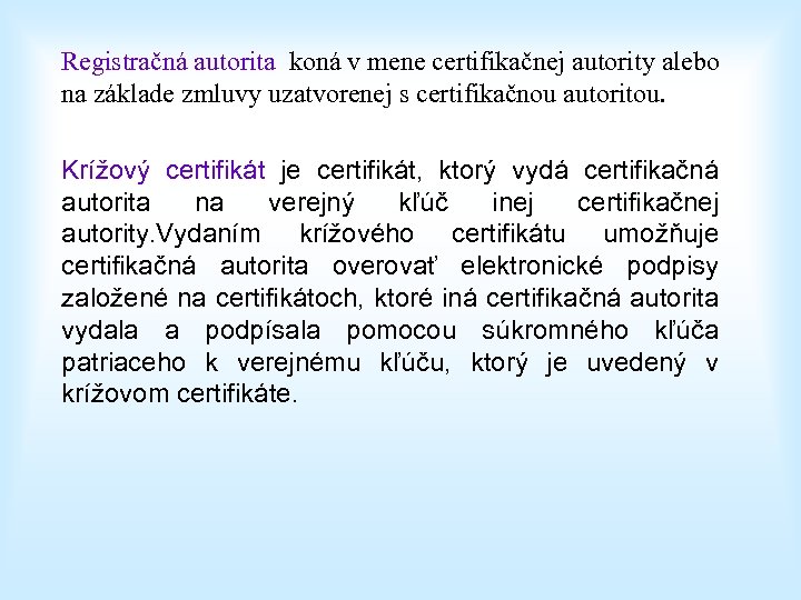 Registračná autorita koná v mene certifikačnej autority alebo na základe zmluvy uzatvorenej s certifikačnou