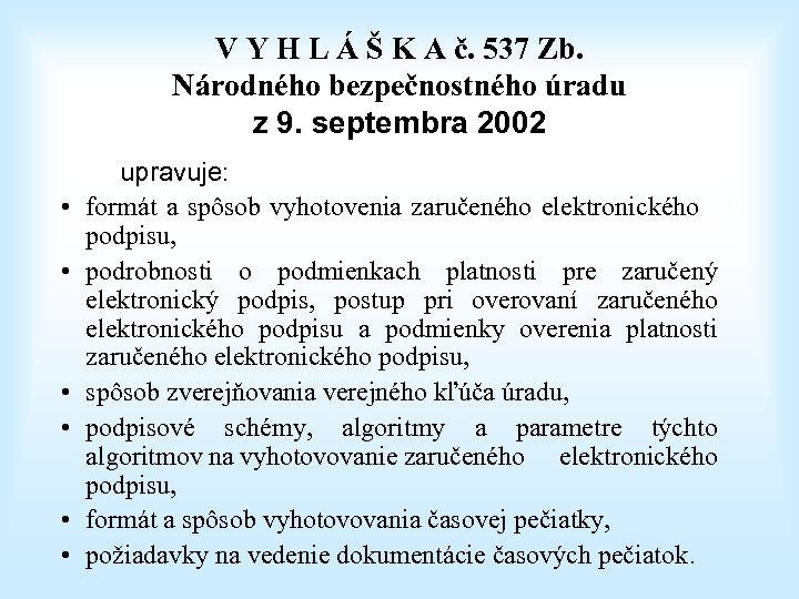 V Y H L Á Š K A č. 537 Zb. Národného bezpečnostného úradu