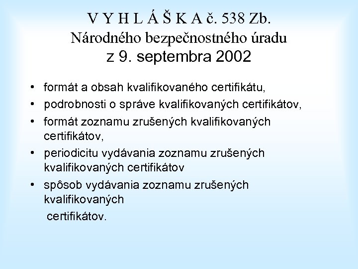 V Y H L Á Š K A č. 538 Zb. Národného bezpečnostného úradu