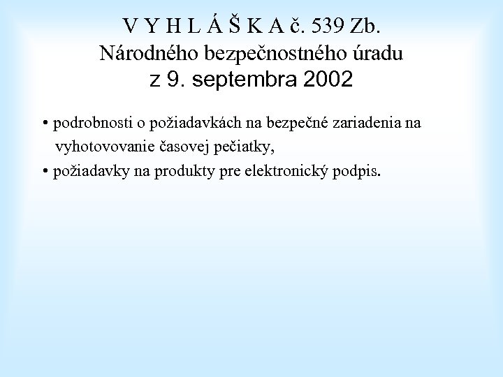 V Y H L Á Š K A č. 539 Zb. Národného bezpečnostného úradu