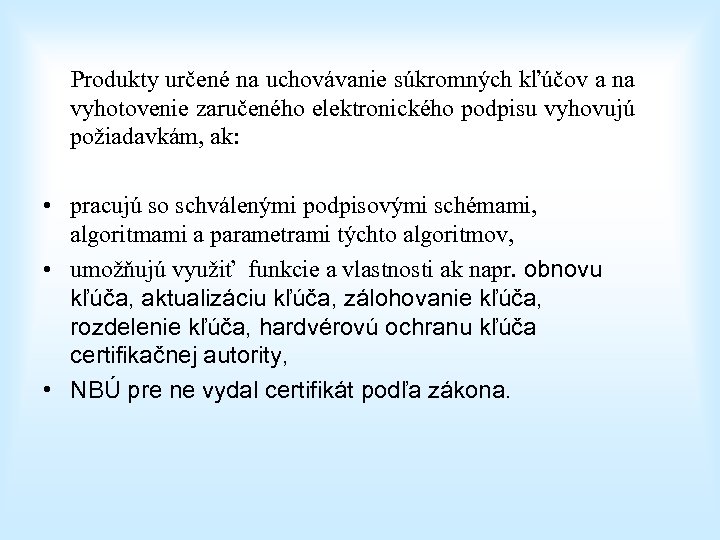  Produkty určené na uchovávanie súkromných kľúčov a na vyhotovenie zaručeného elektronického podpisu vyhovujú