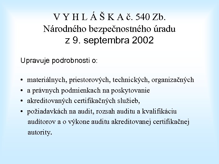 V Y H L Á Š K A č. 540 Zb. Národného bezpečnostného úradu