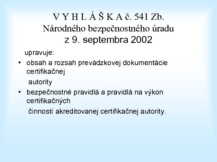 V Y H L Á Š K A č. 541 Zb. Národného bezpečnostného úradu