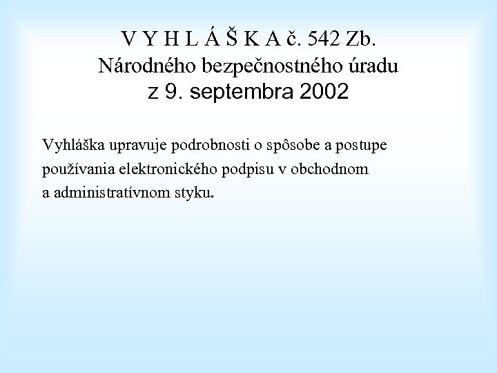 V Y H L Á Š K A č. 542 Zb. Národného bezpečnostného úradu