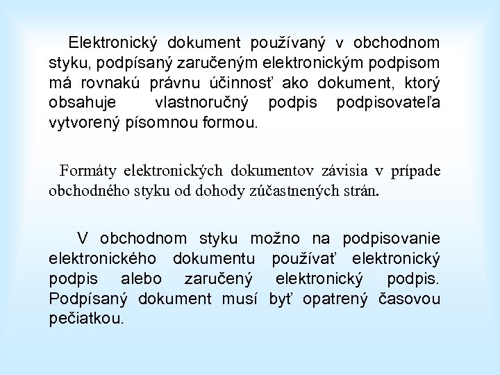 Elektronický dokument používaný v obchodnom styku, podpísaný zaručeným elektronickým podpisom má rovnakú právnu účinnosť