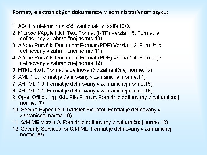 Formáty elektronických dokumentov v administratívnom styku: 1. ASCII v niektorom z kódovaní znakov podľa