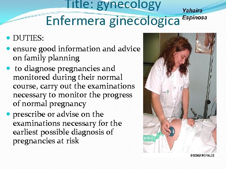 Title: gynecology Enfermera ginecologica DUTIES: ensure good information and advice on family planning to