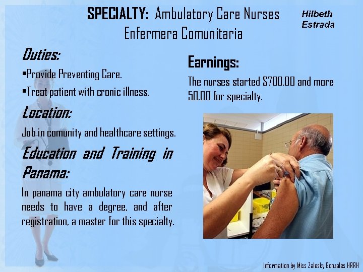 Duties: SPECIALTY: Ambulatory Care Nurses Enfermera Comunitaria Earnings: • Provide Preventing Care. • Treat