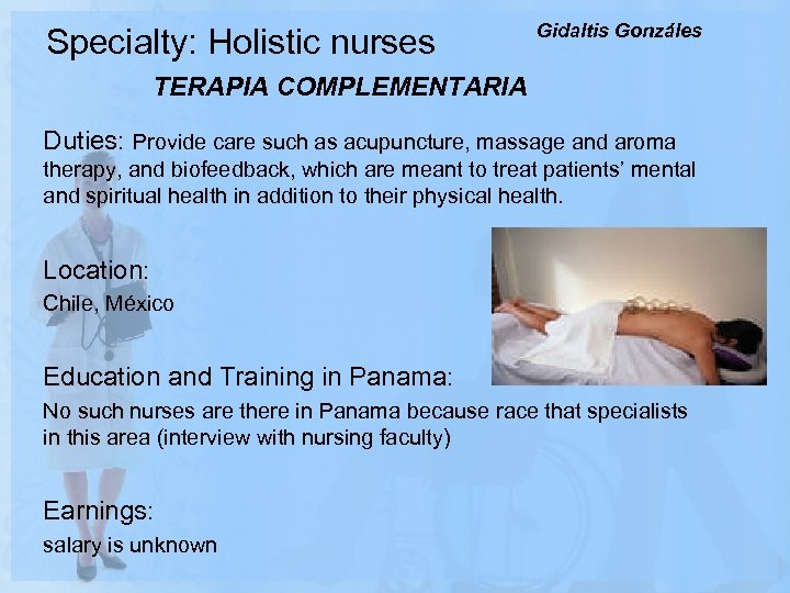 Specialty: Holistic nurses TERAPIA COMPLEMENTARIA Gidaltis Gonzáles Duties: Provide care such as acupuncture, massage