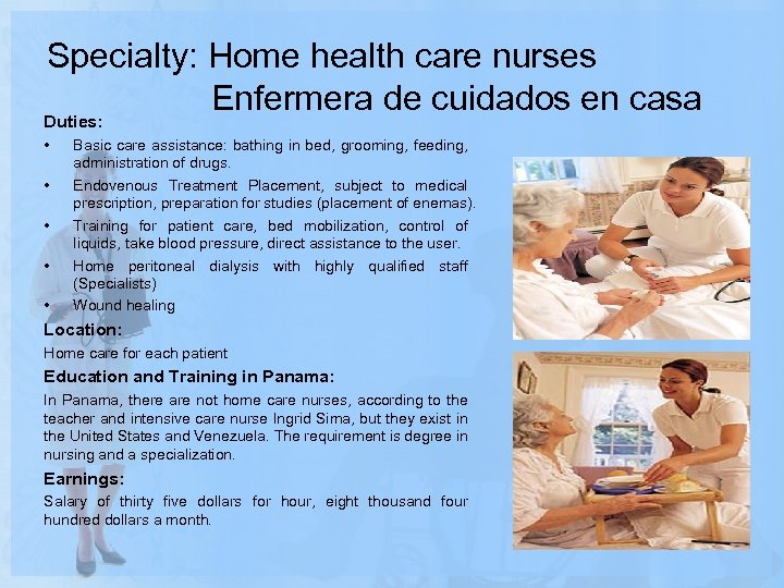 Specialty: Home health care nurses Enfermera de cuidados en casa Duties: • • •