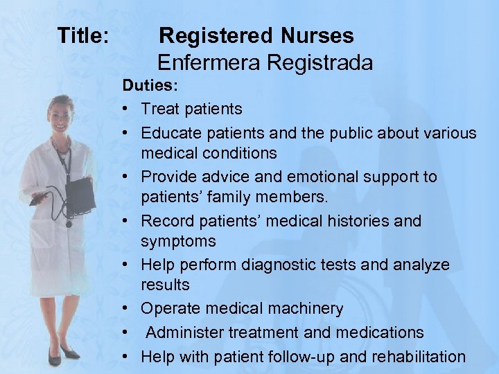 Title: Registered Nurses Enfermera Registrada Duties: • Treat patients • Educate patients and the