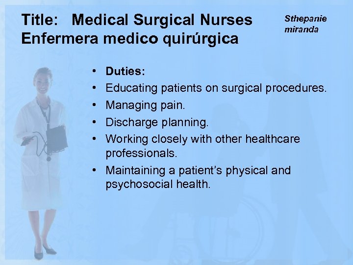 Title: Medical Surgical Nurses Enfermera medico quirúrgica • • • Sthepanie miranda Duties: Educating