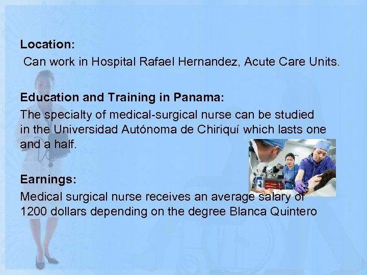  Location: Can work in Hospital Rafael Hernandez, Acute Care Units. Education and Training