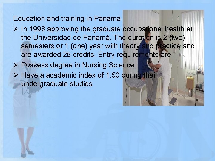 Education and training in Panamá Ø In 1998 approving the graduate occupational health at