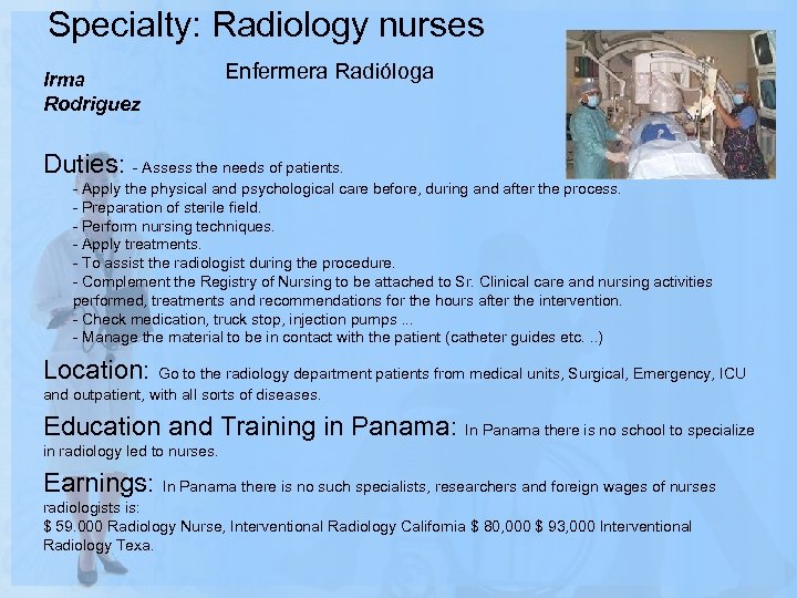 Specialty: Radiology nurses Enfermera Radióloga Irma Rodriguez Duties: - Assess the needs of patients.