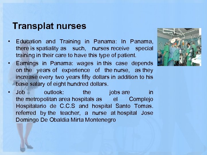 Transplat nurses • Education and Training in Panama: In Panama, there is spatiality as