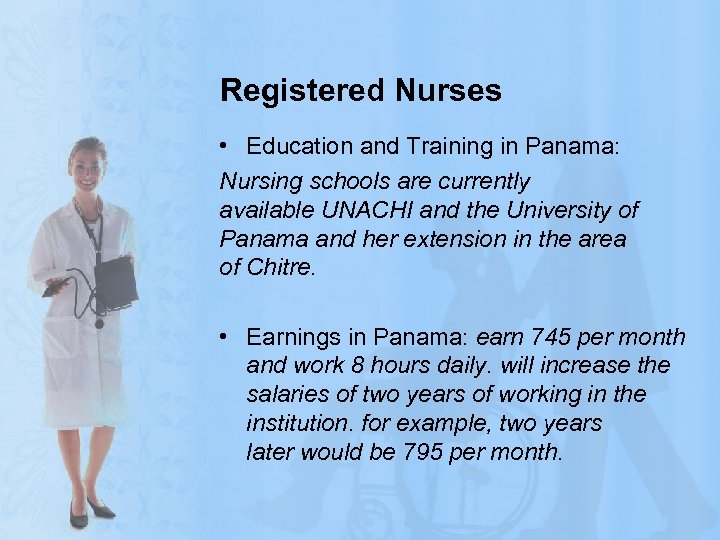 Registered Nurses • Education and Training in Panama: Nursing schools are currently available UNACHI