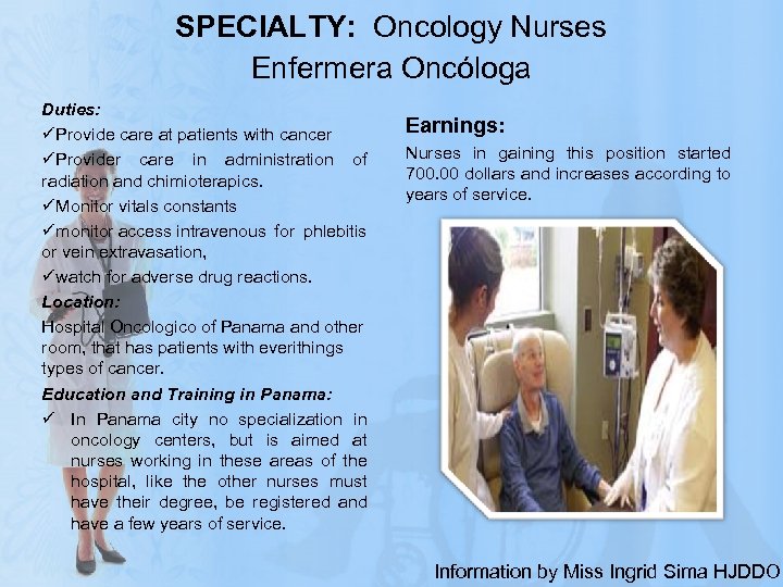 SPECIALTY: Oncology Nurses Enfermera Oncóloga Duties: üProvide care at patients with cancer üProvider care